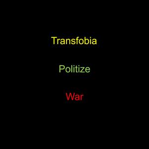 Transfobia Politize War