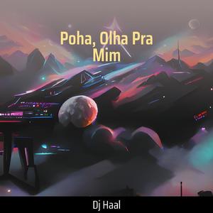 Poha, Olha pra Mim