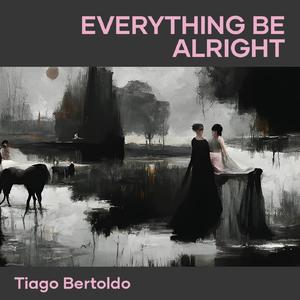 Everything Be Alright