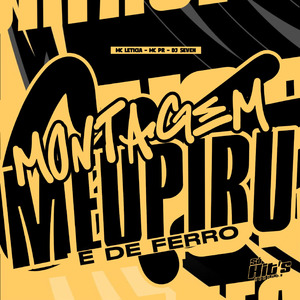 Montagem Meu Piru é de Ferro