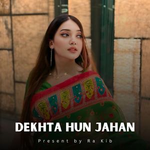 Dekhta Hun Jahan