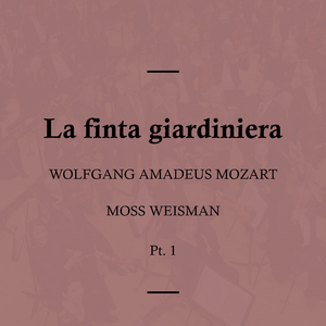 La finta giardiniera, K. 196: I. Presto, Nardo, Serpetta andate