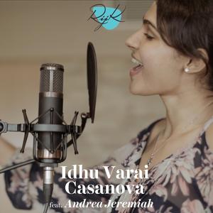 Idhu Varai, Casanova (feat. Andrea Jeremiah)