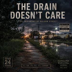 The Drain Doesn't Care