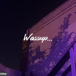 Wassup...