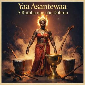 Yaa Asantewaa - A Rainha que Não se Dobrou