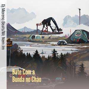 Bate Com a Bunda no Chao