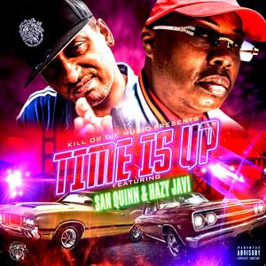 Time Is Up (feat. San Quinn & Hazy Javi)
