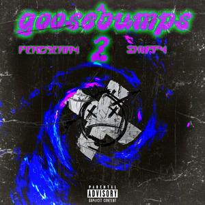 Goosebumbs 2 (feat. Skiippy)