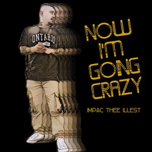Now I'm Going Crazy