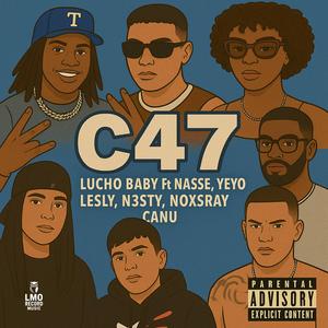 C-47 (feat. Lucho Baby, Nasse, N3sty Flow & Ho11ow, Lesly music, Yeyo, CANU & Noxsray)