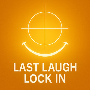 LAST LAUGH LOCK IN