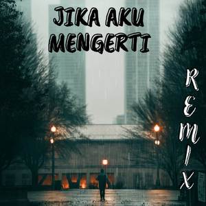 DJ JIKA AKU MENGERTI