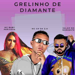 Grelinho de Diamante (feat. Mc Baby Perigosa & Salah do Nordeste)