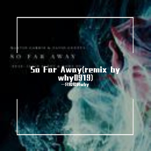 Martin Garrix-So Far Away(remix by why0919) 伴奏
