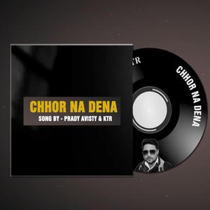 Chhor Na Dena (feat. ktr) (New Version)