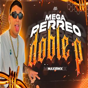 MEGA PERREO DOBLE P
