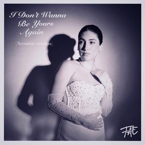 I Don't Wanna Be Yours Again (Acoustic version)