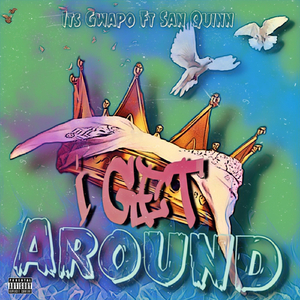 I Get Around (feat. San Quinn)