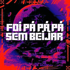 Foi Pa Pa Pa Sem Beijar (feat. MC Buraga & MC Renatinho Falcão)