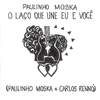 Paulinho Moska - O Laço Que Une Eu E Você