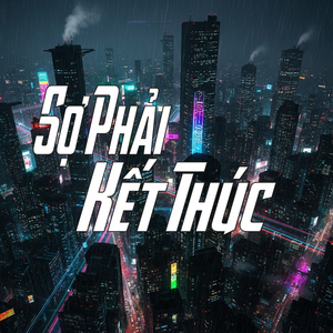 Sợ Phải Kết Thúc (Vinahouse)