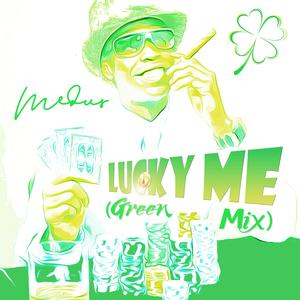 Lucky Me (Green Mix) (Green Mix)