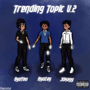 Trending Topic V.2 (feat. King AyoTeo & JOKayy)