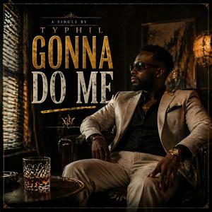 Gonna Do Me