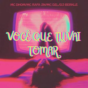 Você Que Tu Vai Tomar