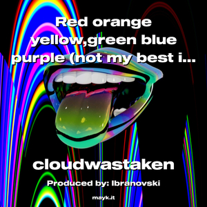 Red orange yellow green blue purple (not my best im sick lol)