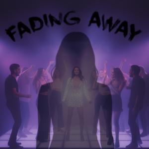 Fading Away