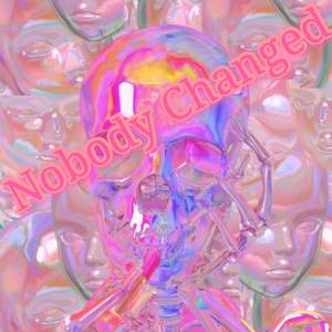 Nobody Changed