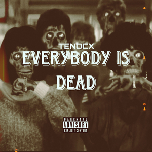 EVERYBODY IS DEAD!