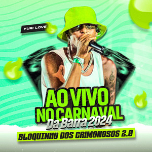 Bloquinho dos Criminosos 2.0 (Ao Vivo no Carnaval da Barra 2024)
