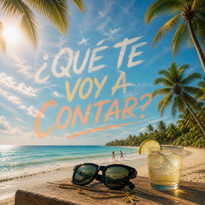 ¿Qué Te Voy A Contar?