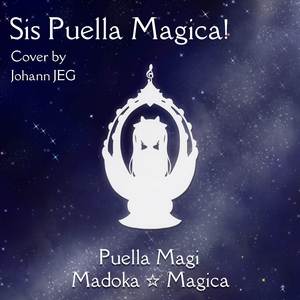 Sis Puella Magica! (From "Puella Magi Madoka Magica") (Cover)