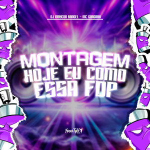 Montagem Hoje Eu Como Essa Fdp