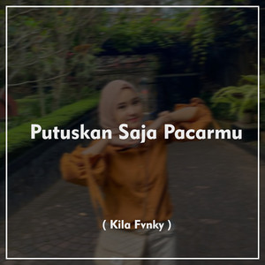 Putuskan Saja Pacarmu (Remix)