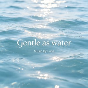 Gentle as water