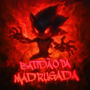 BATIDÃO DA MADRUGADA