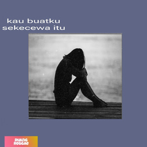 Kau buatku sekecewa itu