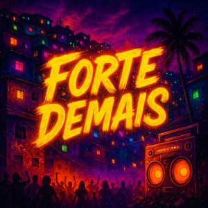 Forte Demais