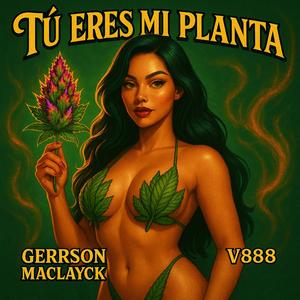 TÙ ERES MI PLANTA (feat. V888) (GOLD EDITION)
