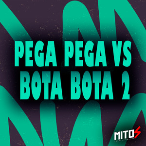 Pega Pega VS Bota Bota 2