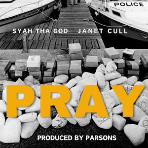 Pray (feat. Syah Tha God & Janet Cull)