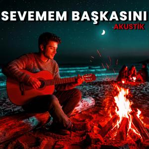 Sevemem Başkasını (akustik)