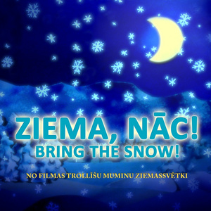 Ziema, Nāc! - Bring The Snow! (No filmas "Trollīšu Muminu Ziemassvētki")