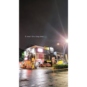 It Won't Be a Long Time