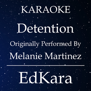 Detention (Originally Performed by Melanie Martinez) [Karaoke No Guide Melody Version]